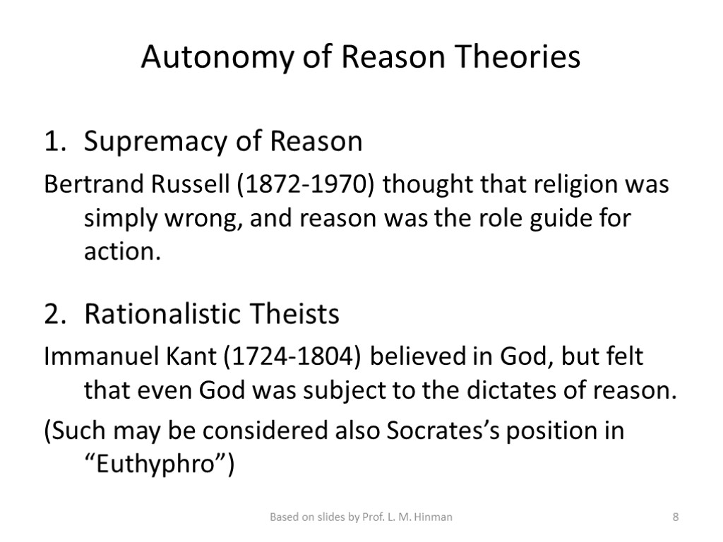 Autonomy of Reason Theories Supremacy of Reason Bertrand Russell (1872-1970) thought that religion was